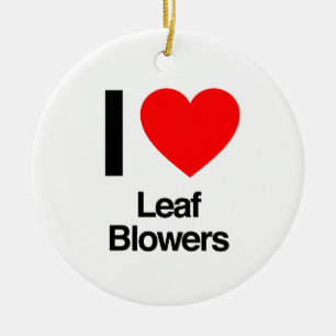 i love leaf blowers ceramic ornament