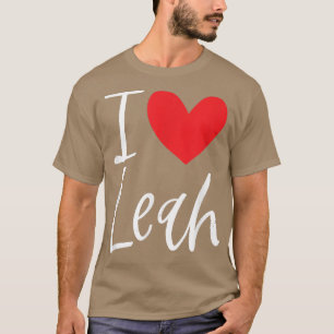 I Love Leah Name Personalized Girl Woman BFF Frien T-Shirt