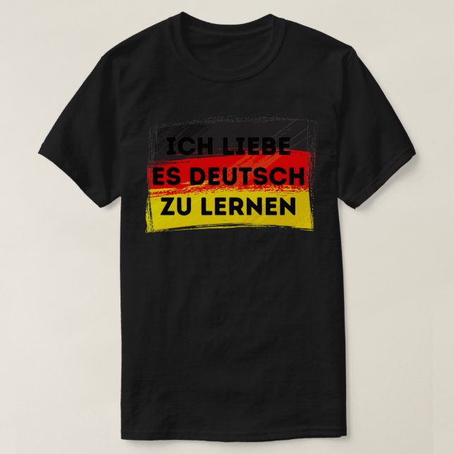 I LOVE LEARNING GERMAN Language Quote Flag T-Shirt (Design Front)