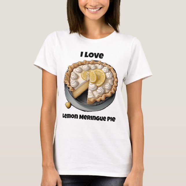 I love lemon meringue pie T-Shirt (Front)