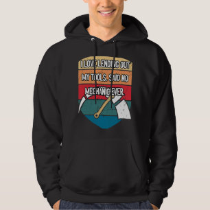 I Love Lending Out My Tools Car Mechanic Auto Car  Hoodie