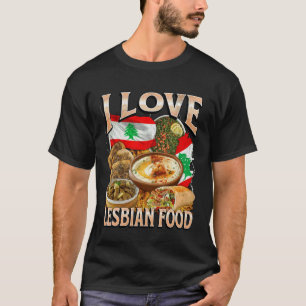 I Love Lesbian Food Funny Lebanese Food Meme Bootl T-Shirt