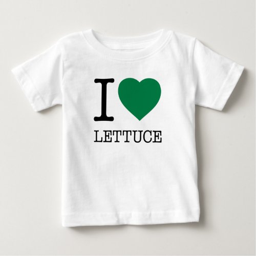I LOVE LETTUCE BABY T_Shirt