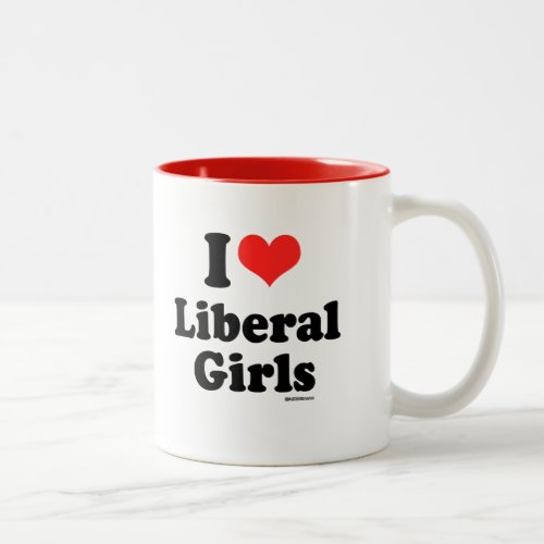 I LOVE LIBERAL GIRLS Two_Tone COFFEE MUG