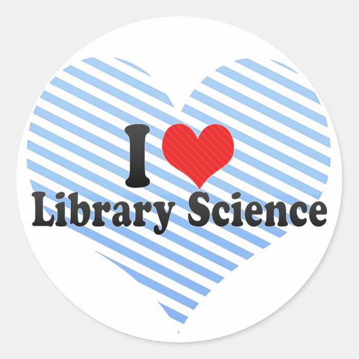 I Love Library Science Round Stickers