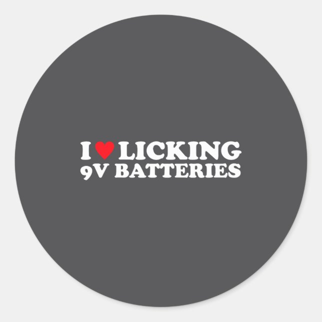 I Love Licking 9v Batteries Funny Quote  Classic Round Sticker (Front)