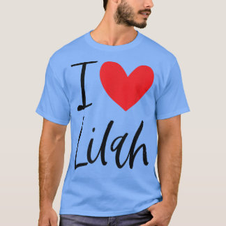 I Love Lilah Name Personalized Girl Woman BFF Frie T-Shirt