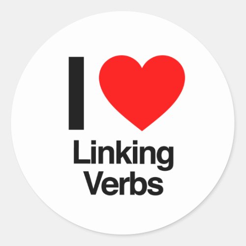i love linking verbs classic round sticker