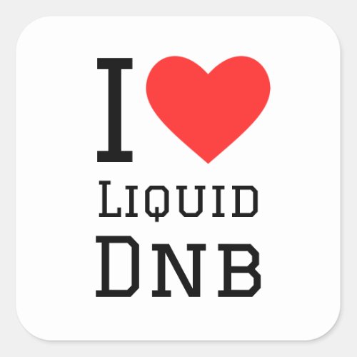 I love liquid dnb square sticker