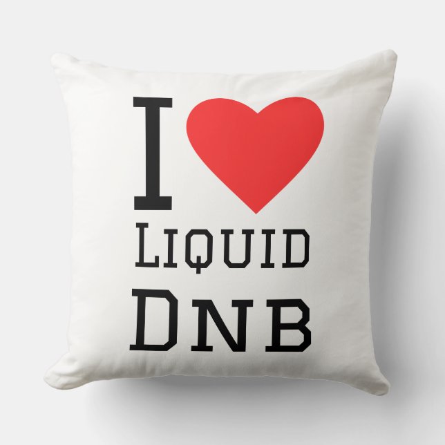 I love liquid dnb throw pillow (Front)