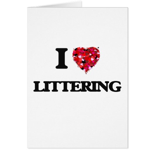 I Love Littering Cards (Front)