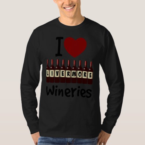 I Love Livermore Wineries Heart And Wine Bottle Ta T_Shirt