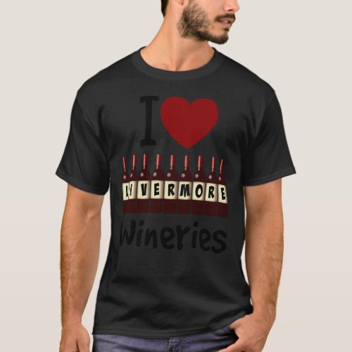 I Love Livermore Wineries Heart And Wine Bottle Ta T_Shirt