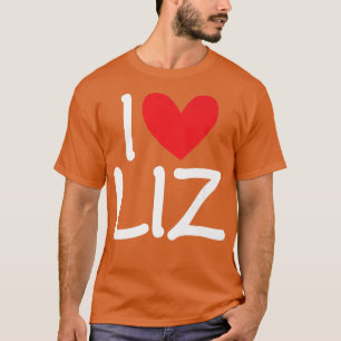 I Love Liz Name Heart Personalized Girl Woman BFF  T-Shirt