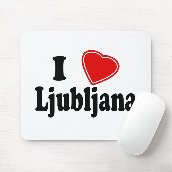 I Love Ljubljana Mousepad