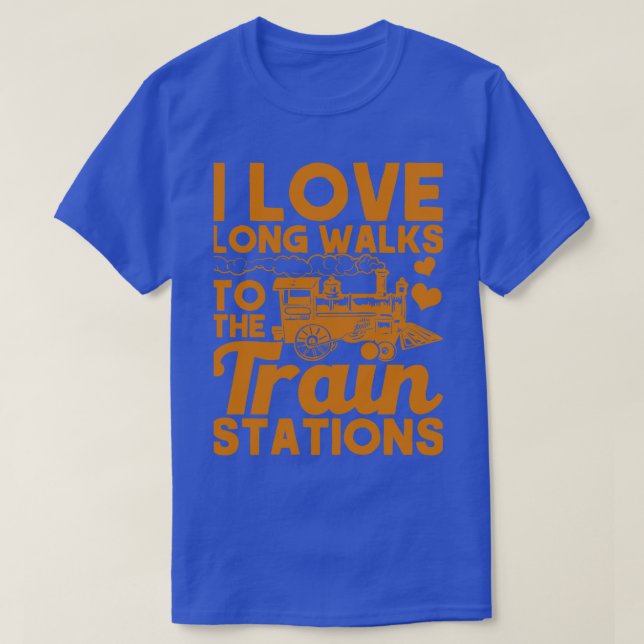 I Love Long Walks To Train Stations Railroad Lover T-Shirt (Design Front)