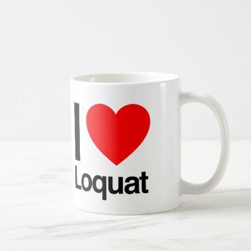 i love loquat coffee mug