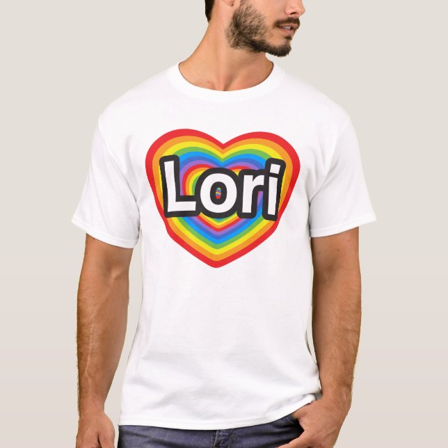 I love Lori. I love you Lori. Heart T-Shirt (Front)