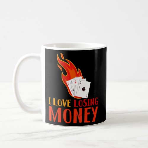 I Love Losing Money ___ Coffee Mug