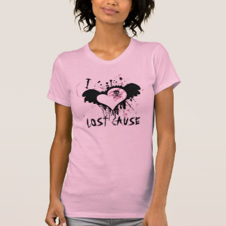 I LOVE LOST CAUSE T-Shirt