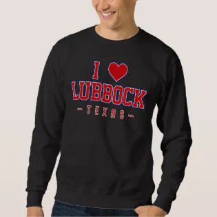 I Love Lubbock Texas Sweatshirt