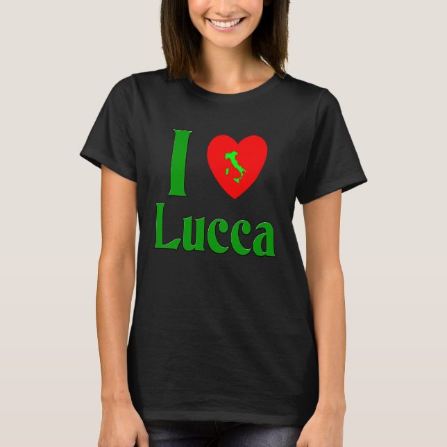 I love Lucca Italy T-Shirt (Front)