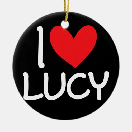I Love Lucy Name Personalized Men Guy BFF Friend Ceramic Ornament