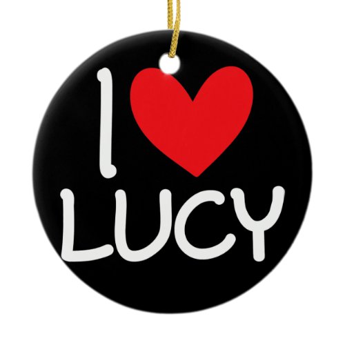 I Love Lucy Name Personalized Men Guy BFF Friend Ceramic Ornament
