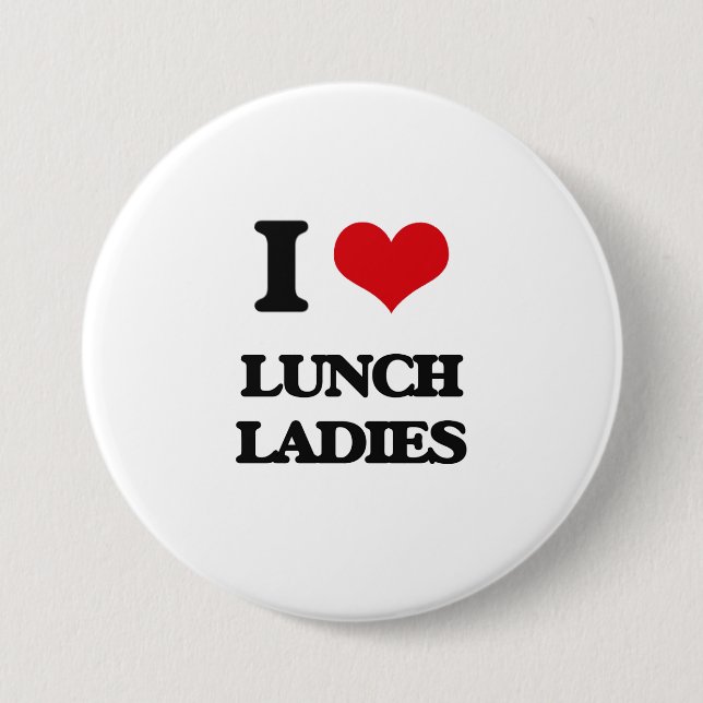 I love Lunch Ladies Button (Front)