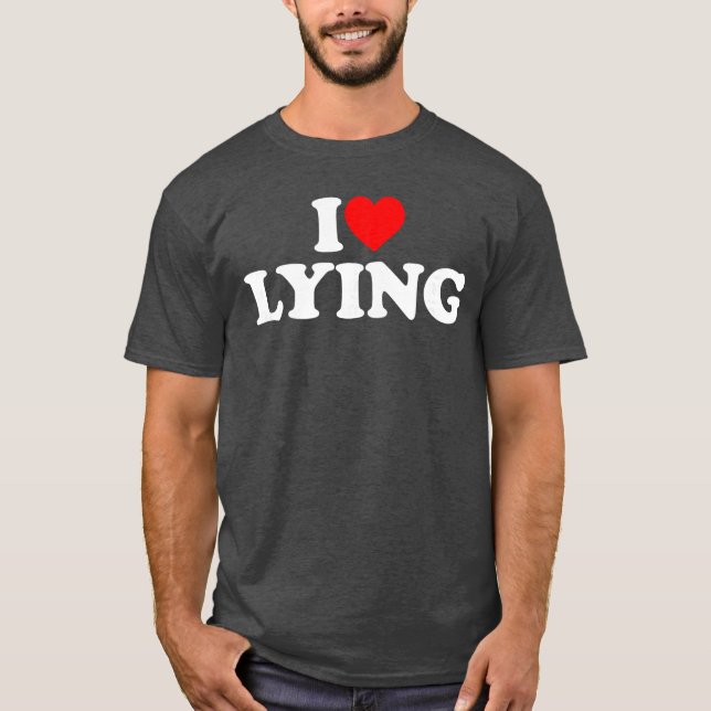 I Love Lying friends T-Shirt (Front)