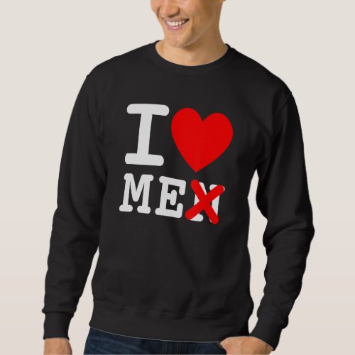 I Love Me Not Men Funny Valentine Feminist Quote Sweatshirt