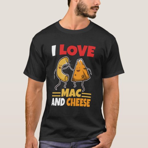 I Love Mac and Cheese T_Shirt