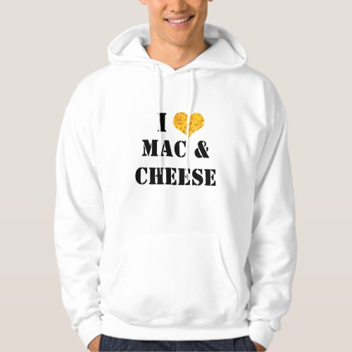 I Love Mac  Cheese Hoodie