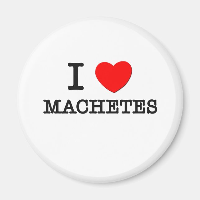 I Love Machetes Magnet (Front)