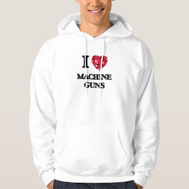 I Love Machine Guns Hoodie (Front)