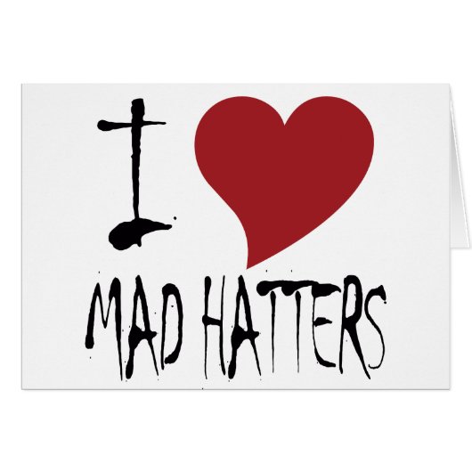 I Love Mad Hatters Cards (Front Horizontal)