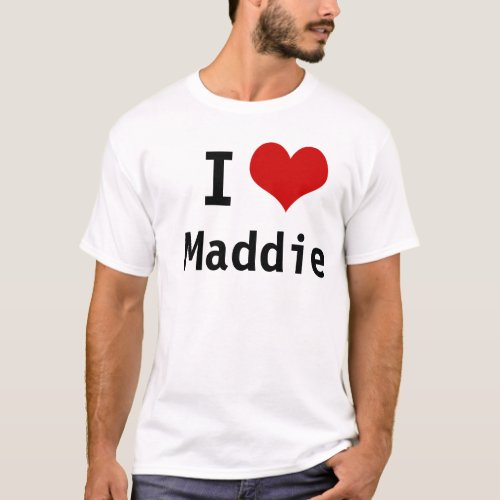 I Love Maddie T_Shirt