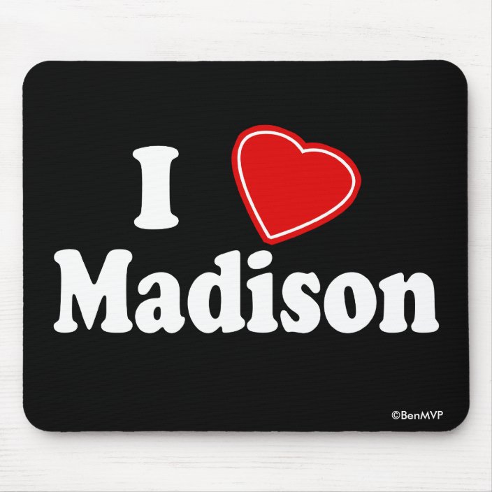 I Love Madison Mouse Pad