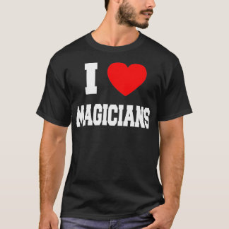 I Love magicians T-Shirt