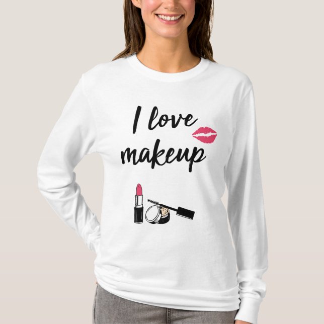 I Love Makeup T-Shirt (Front)
