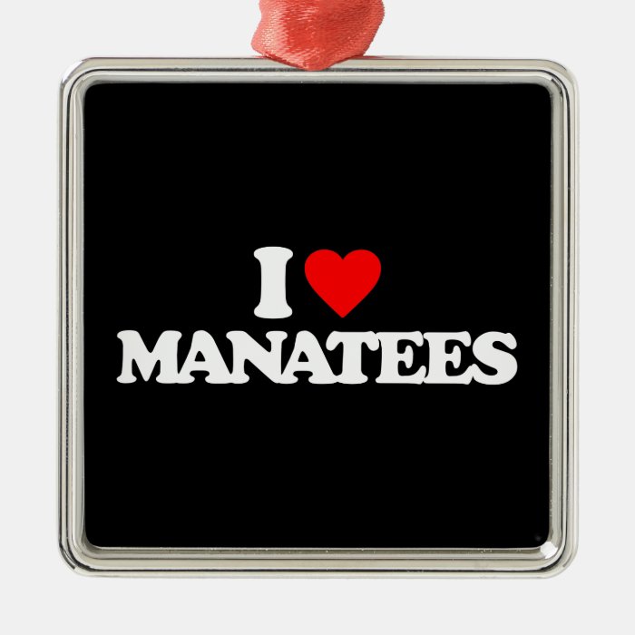 I LOVE MANATEES ORNAMENTS