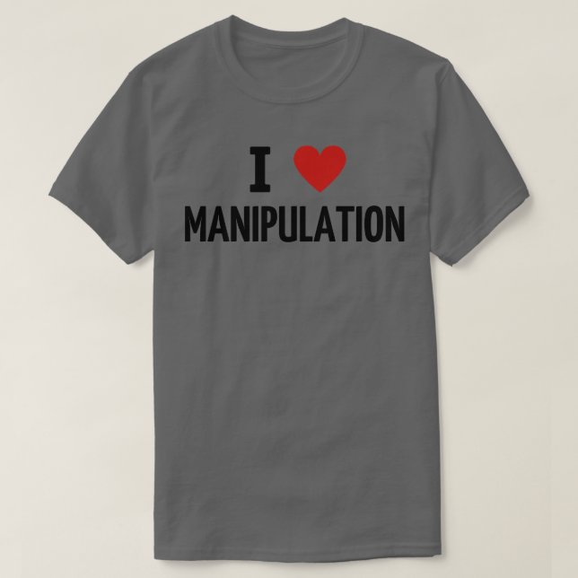 i love manipulation T-Shirt (Design Front)