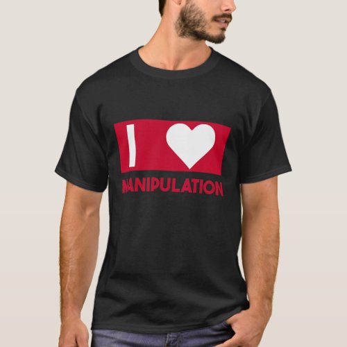 I Love Manipulation T_Shirt