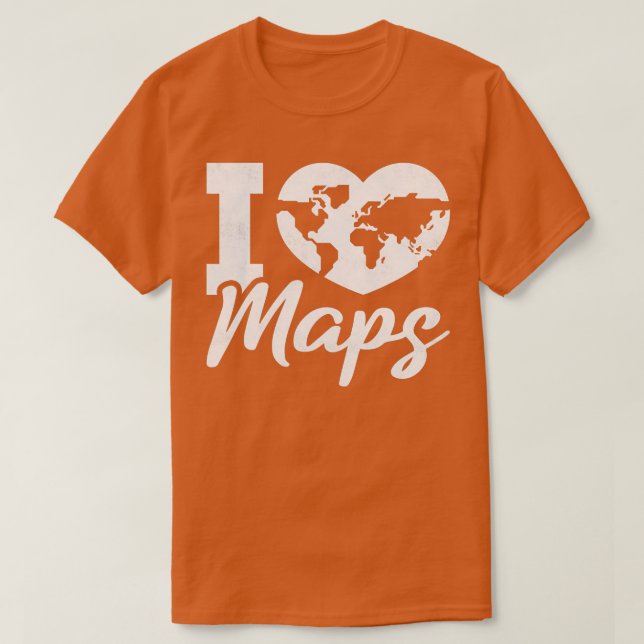 I Love Maps Geography  T-Shirt (Design Front)