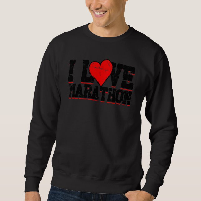 I Love Marathon  Sport Fun Run Sweatshirt (Front)