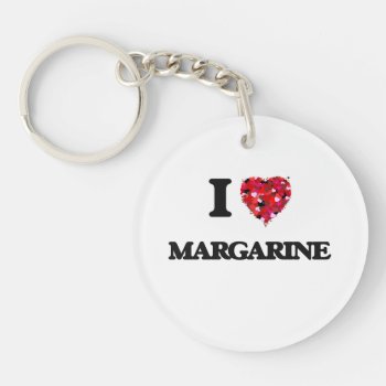 I Love Margarine Keychain by giftsilove at Zazzle