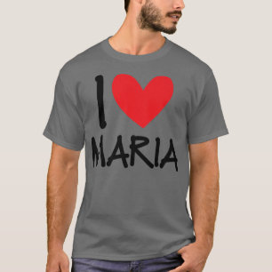 I Love Maria Name Personalized Girl Woman BFF Frie T-Shirt