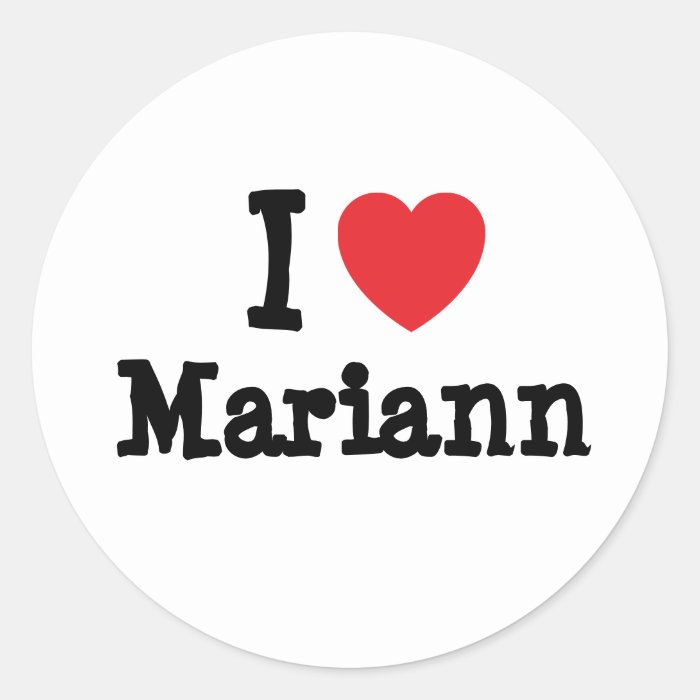 I love Mariann heart T Shirt Stickers