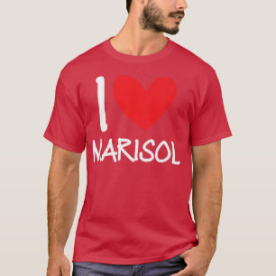 I Love Marisol Name Personalized Girl Woman BFF Fr T-Shirt