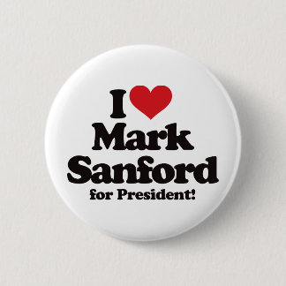 I Love Mark Sanford for President Pinback Button